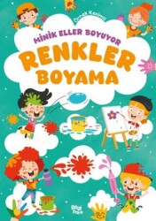 Minik Eller Boyuyor – Renkler Boyama Kitabı - Bilgi Park