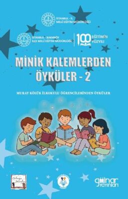 Minik Kalemlerden Öyküler 2 - Murat Kölük İlkokulu Öğrencilerinden - 1