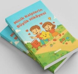 Minik Kalplerin Büyük Hikayesi - Değişim Yayınları