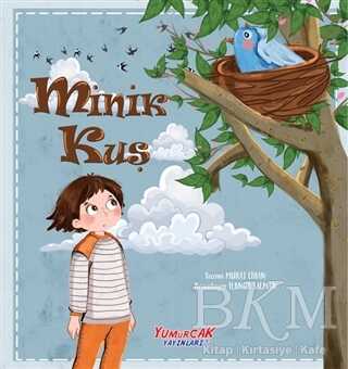 Minik Kuş - Yumurcak Yayınları