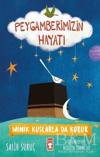Minik Kuşlarla da Korur - Peygamberimizin Hayatı - Timaş Gülce Çocuk
