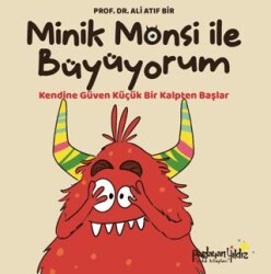 Minik Monsi İle Büyüyorum Kendine Güven Küçük Bir Kalpten Başlar - Parlayan Yıldız