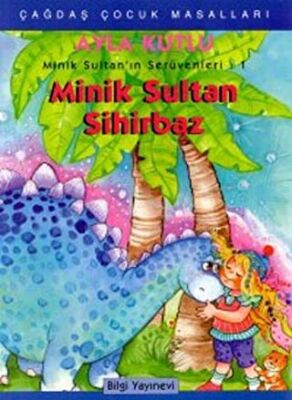 Minik Sultan’ın Serüvenleri: 1 Minik Sultan Sihirbaz kapağı