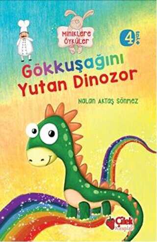Miniklere Öyküler - Gökkuşağını Yutan Dinozor - Çilek Kitaplar