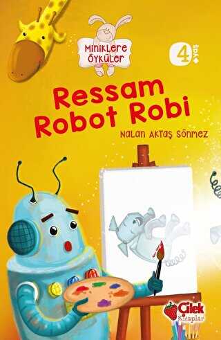 Miniklere Öyküler - Ressam Robot Robi - Çilek Kitaplar