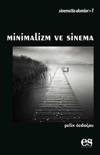 Minimalizm ve Sinema Sinema’da Akımlar 1 - Es Yayınları