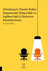 Mintzberg’in Yönetici Rolleri Kapsamında Türkiye’deki ve İngiltere’deki İş İlanlarının Karşılaştırıl - Akademisyen Kitabevi