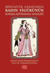 Minyatür Sanatında Kadın Figürünün Karşılaştırmalı Analizi - Nobel Bilimsel Eserler