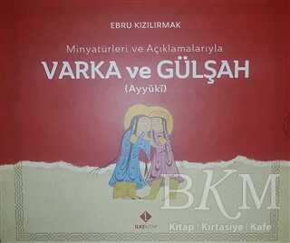 Minyatürleri ve Açıklamalarıyla Varka ve Gülşah - İlke Kitap