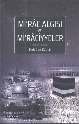 Mi`rac Algısı ve Mi`raciyyeler - Hikmetevi Yayınları