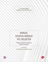 Miras, Dünya Mirası ve Gelecek - Koç Üniversitesi Yayınları