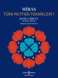 Miras - Türk Mutfağı Teknikleri - 1 - İş Bankası Kültür Yayınları