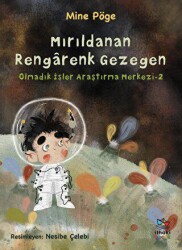 Mırıldanan Rengarenk Gezegen - Olmadık İşler Araştırma Merkezi-2 - İthaki Çocuk Yayınları