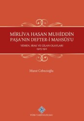 Mirliva Hasan Muhiddin Paşa`nın Defter-i Mahsûs`u Yemen, Irak ve Gilan Olayları 1905-1912 - Türk Tarih Kurumu Yayınları