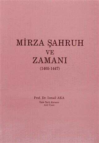 Mirza Şahruh ve Zamanı 1405-1447
