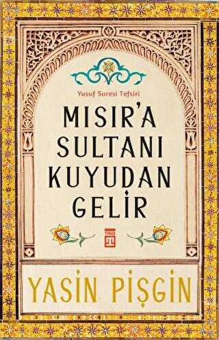 Mısır`a Sultanı Kuyudan Gelir - Timaş İnanç