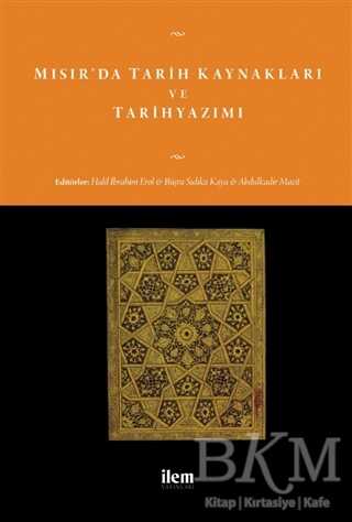 Mısır’da Tarih Kaynakları ve Tarihyazımı - İlem Yayınları