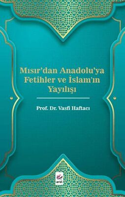 Mısır`dan Anadolu`ya Fetihler ve İslam`ın Yayılışı - 1