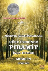 Mısır’ın Aldatmacaları; Küre Üzerinde Piramit İnşa Etmek Mümkün Değildir - Zet Yayınları