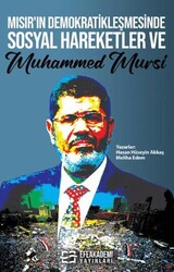 Mısır’ın Demokratikleşmesinde Sosyal Hareketler ve Muhammed Mursi - Efe Akademi Yayınları