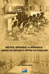 Misyon, Müfredat ve Müdahale: Bengal’de Britanya Eğitim Politikaları Bengal’de Britanya Eğitim - Siyasal Kitabevi