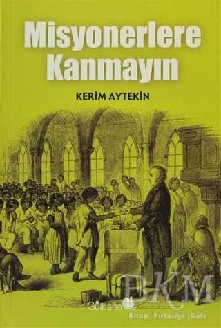 Misyonerlere Kanmayın - Gülhane Yayınları