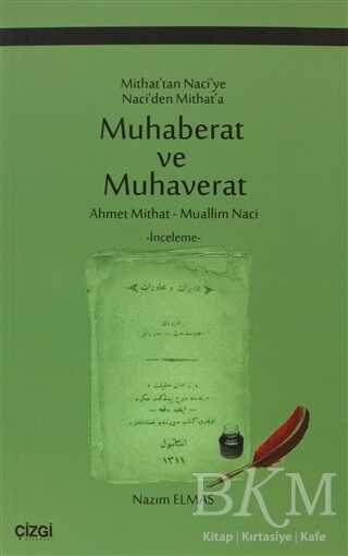 Mithat’tan Naci’ye Naci’den Mithat’a Muhaberat ve Muhaverat - Çizgi Kitabevi Yayınları