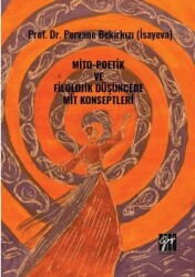 Mito-Poetik Ve Filolojik Düşüncede Mit Konseptleri - Gazi Kitabevi