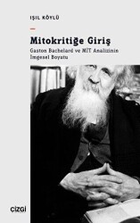 Mitokritiğe Giriş - Gaston Bachelard ve MİT Analizinin İmgesel Boyutu - Çizgi Kitabevi Yayınları