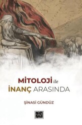 Mitoloji ile İnanç Arasında - Milelnihal