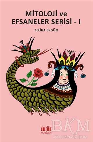 Mitoloji ve Efsaneler Serisi - 1 - Akıl Fikir Yayınları