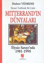 Mitterrand`ın Dünyaları : Elysee Saray`ında 1981-1995 - Aksoy Yayıncılık