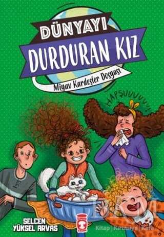 Dünyayı Durduran Kız - Miyav Kardeşler Dosyası - Timaş Çocuk