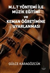 M.L.T Yöntemi İle Müzik Eğitimi Ve Keman Öğretimine Uyarlanması - Odessa Yayınevi