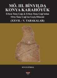 MÖ. III. Binyılda Konya Karahöyük - Bilgin Kültür Sanat Yayınları