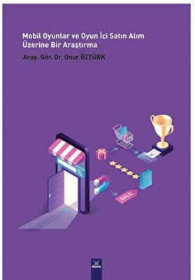 Mobil Oyunlar ve Oyun İçi Satın Alım Üzerine Bir Araştırma - 1
