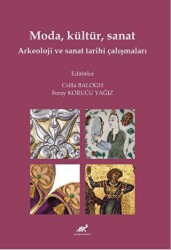 Moda, Kültür, Sanat Arkeoloji ve Sanat Tarihi Çalışmaları - Paradigma Akademi Yayınları