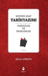 Modern Arap Tarihyazımı Tarihçiler ve Problemler - Tire Kitap