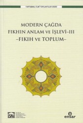 Modern Çağda Fıkhın Anlam Ve İşlevi-III -Fıkıh Ve Toplum- - Ensar Neşriyat