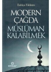 Modern Çağda Müslüman Kalabilmek - Ensar Neşriyat