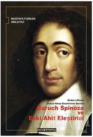 Modern Dönem Kutsal Kitap Eleştirisinin Öncüsü Baruch Spinoza ve Eski Ahit Eleştirisi