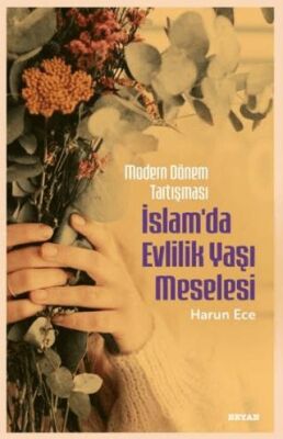 Modern Dönem Tartışması - İslam`da Evlilik Yaşı Meselesi - 1