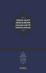 Güncel Hadis Meselelerinin Anlaşılması ve Yorumlanması - Divan Kitap