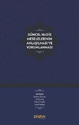 Güncel Hadis Meselelerinin Anlaşılması ve Yorumlanması - 1