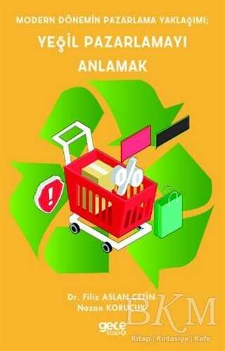 Modern Dönemin Pazarlama Yaklaşımı; Yeşil Pazarlamayı Anlamak - Gece Kitaplığı