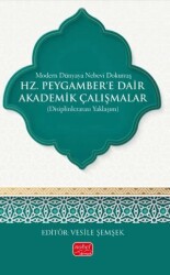 Modern Dünyaya Nebevi Dokunuş - Hz. Peygamber’e Dair Akademik Çalışmalar Disiplinlerarası Yaklaşım - Nobel Bilimsel Eserler