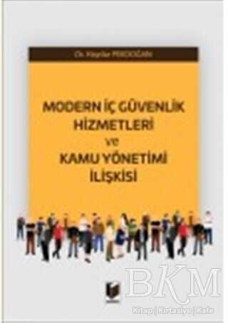 Modern İç Güvenlik Hizmetleri ve Kamu Yönetimi İlişkisi - Adalet Yayınevi