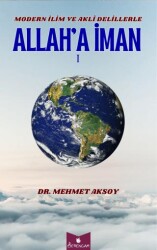 Modern İlim ve Akli Delillerle Allah’a İman - Serencam Yayınevi