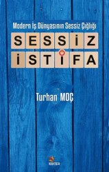 Modern İş Dünyasının Sessiz Çığlığı: Sessiz İstifa - Kriter Yayınları