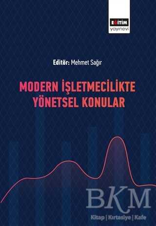 Modern İşletmecilikte Yönetsel Konular - Eğitim Yayınevi - Bilimsel Eserler